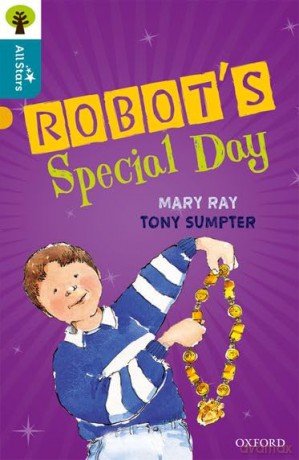 Oxford Reading Tree All Stars: Oxford Level 9 Robot's Special Day: Level 9 [KSIĄŻKA]