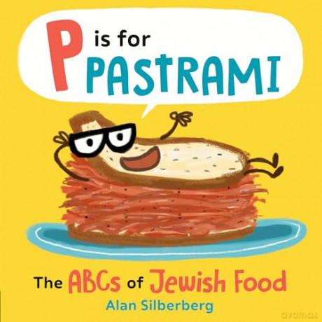 P Is for Pastrami: The ABCs of Jewish Food - Alan Silberberg [KSIĄŻKA]