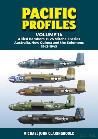 Pacific Profiles Volume 14: Allied Bombers: B-25 Mitchell series Australia, New Guinea and the Solomons 1942-1945 - Michae Claringbould [KSIĄŻKA]