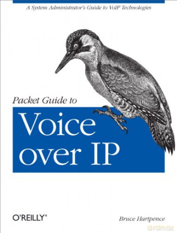 Packet Guide to Voice Over IP: A System Administrator's Guide to Voip Technologies [KSIĄŻKA]