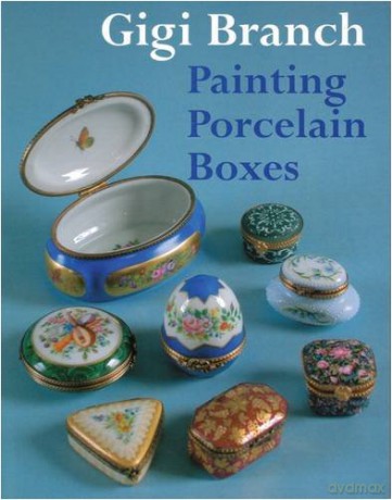 Painting Porcelain Boxes - Gigi Branch [KSIĄŻKA]