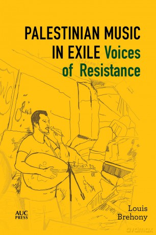 Palestinian Music in Exile: Voices of Resistance (Refugees and Migrants Within the Middle East) [KSIĄŻKA]