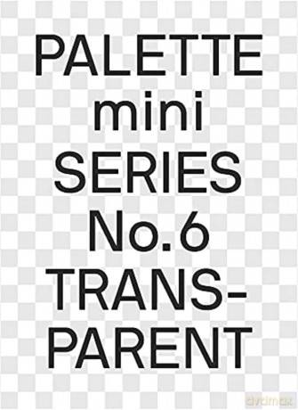 PALETTE mini 06: Transparent: Transparencies in design - Palette [KSIĄŻKA]