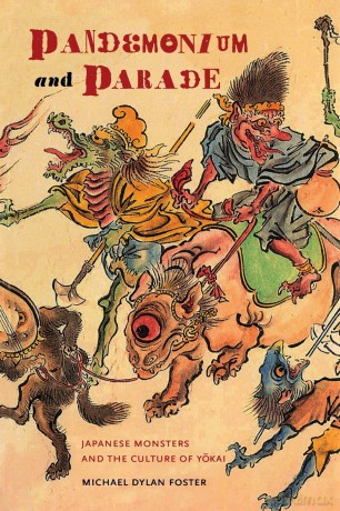 Pandemonium and Parade: Japanese Monsters and the Culture of Yokai - M D Foster [KSIĄŻKA]