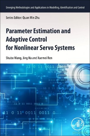 Parameter Estimation and Adaptive Control for Nonlinear Servo Systems (Emerging Methodologies and Applications in Modelling, Identification and Control) - Shubo Wang [KSIĄŻKA]