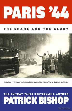 Paris '44: The Shame and the Glory - Patrick Bishop [KSIĄŻKA]