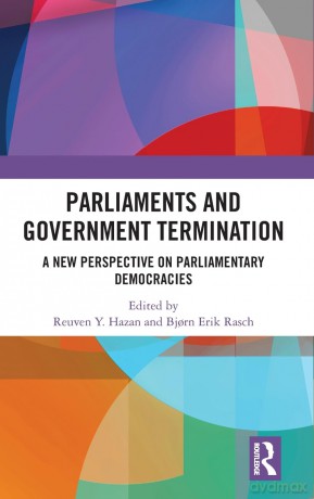 Parliaments and Government Termination: A New Perspective on Parliamentary Democracies - Reuven Y. Hazan [KSIĄŻKA]