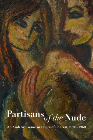 Partisans of the Nude: An Arab Art Genre in an Era of Contest, 1920-1960 - Kirsten L Scheid [KSIĄŻKA]