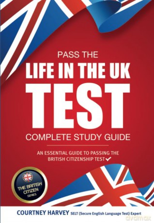 Pass the Life in the UK Test: Complete Study Guide (The British Citizen Series) - Courtney Harvey [KSIĄŻKA]