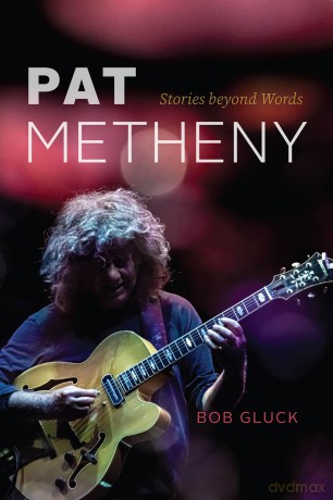 Pat Metheny: Stories beyond Words - Bob Gluck [KSIĄŻKA]