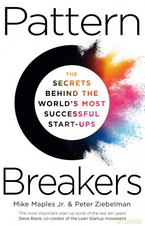 Pattern Breakers: The Secrets Behind the World's Most Successful Start-Ups - Mike Maples [KSIĄŻKA]