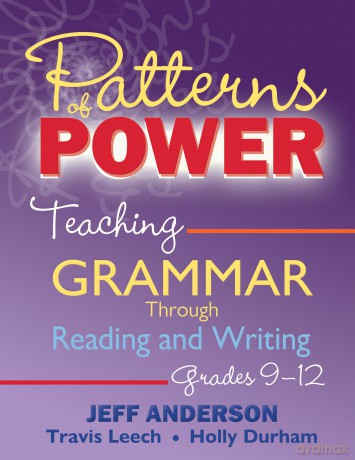 Patterns of Power, Grades 9-12: Teaching Grammar Through Reading and Writing - Anderson Leech Du [KSIĄŻKA]