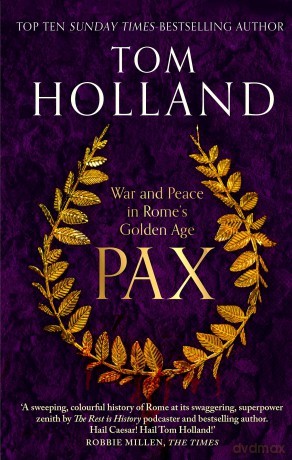 Pax: War and Peace in Rome's Golden Age - THE SUNDAY TIMES BESTSELLER - Tom Holland [KSIĄŻKA]