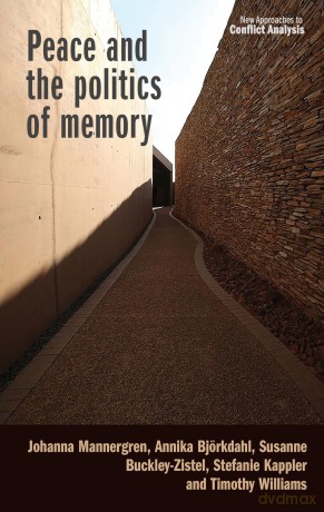 Peace and the politics of memory (New Approaches to Conflict Analysis) - Johanna Mannergren [KSIĄŻKA]