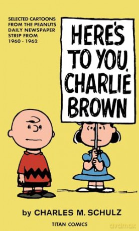 Peanuts: Here's to You Charlie Brown: Here's to You Charlie Brown - Charles M Schulz [KOMIKS]