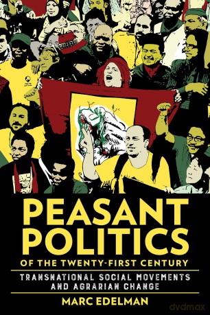 Peasant Politics of the Twenty-First Century: Transnational Social Movements and Agrarian Change (Cornell Series on Land: New Perspectives on Territory, Development, and Environment) - Marc Edelman [KSIĄŻKA]