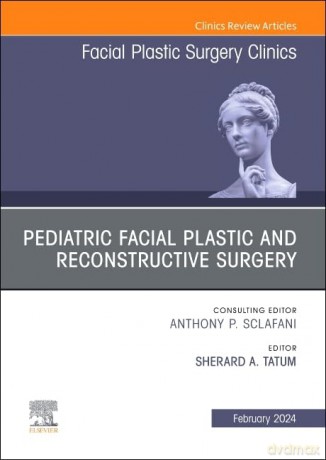 Pediatric Facial Plastic and Reconstructive Surgery, An Issue of Facial Plastic Surgery Clinics of North America (Volume 32-1) (The Clinics: Surgery, Volume 32-1) - Sherard A. Tatum [KSIĄŻKA]