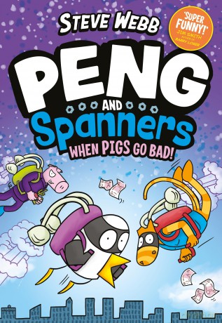 Peng and Spanners: When Pigs Go Bad!: For fans of Bunny vs Monkey and Dogman - Steve Webb [KSIĄŻKA]