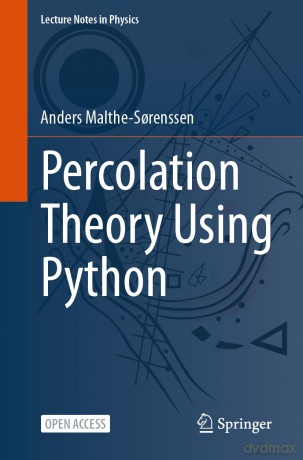 Percolation Theory Using Python: 1029 (Lecture Notes in Physics, 1029) - An Malthe-S Renssen [KSIĄŻKA]