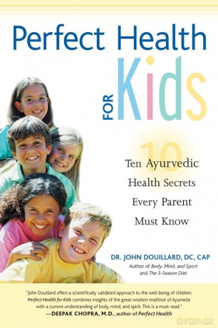 Perfect Health for Kids: Ten Ayurvedic Healing Secrets Every Parent Must Know: Ten Ayurvedic Health Secrets Every Parent Must Know - Douillard John [KSIĄŻKA]