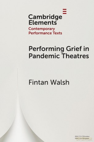 Performing Grief in Pandemic Theatres (Elements in Contemporary Performance Texts) - Walsh Fintan [KSIĄŻKA]