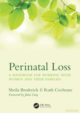 Perinatal Loss: A Handbook for Working with Women and Their Families - Sheila Broderick [KSIĄŻKA]