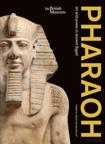 Pharaoh: art and power in ancient Egypt [KSIĄŻKA]
