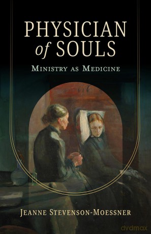 Physician of Souls: Ministry as Medicine - Stevenson-Moessner [KSIĄŻKA]