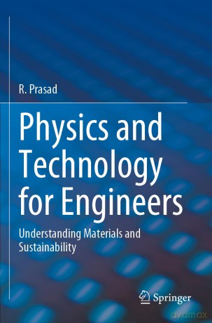 Physics and Technology for Engineers: Understanding Materials and Sustainability - R. Prasad [KSIĄŻKA]