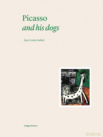 Picasso and his Dogs: Amigos Forever: 1 - Jean-Louis Andral [KSIĄŻKA]