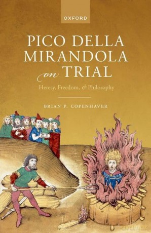Pico della Mirandola on Trial: Heresy, Freedom, and Philosophy [KSIĄŻKA]