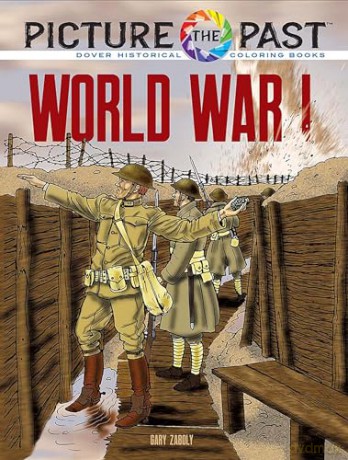 Picture the Past: World War I: Historical Coloring Book (Picture the Past Historical Coloring Books) - Gary Zaboly [KSIĄŻKA]