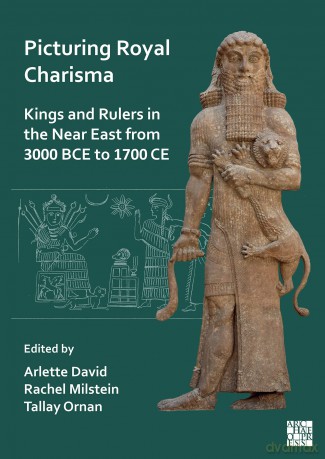 Picturing Royal Charisma: Kings and Rulers in the Near East from 3000 BCE to 1700 CE [KSIĄŻKA]