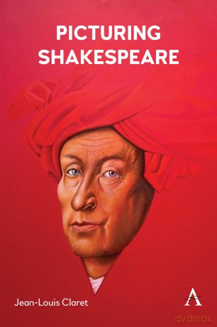 Picturing Shakespeare: 1 (Anthem Studies in Renaissance Literature and Culture, 1) - Jean-Louis Claret [KSIĄŻKA]