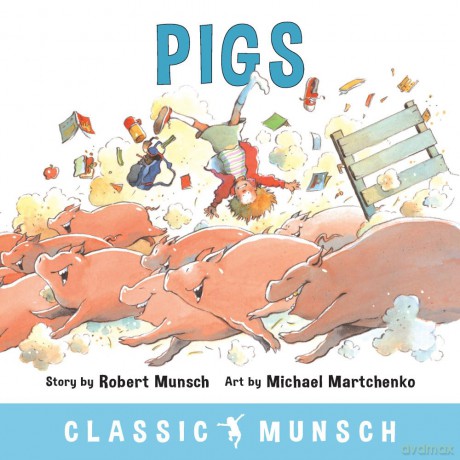 Pigs (Classic Munsch) [KSIĄŻKA]