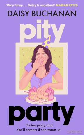 Pity Party: the hilarious and heartfelt novel you have to read this summer - Daisy Buchanan [KSIĄŻKA]