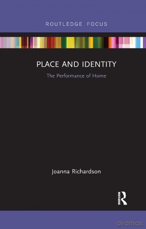 Place and Identity: The Performance of Home (Routledge Focus on Housing and Philosophy) - Richardson [KSIĄŻKA]