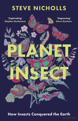 Planet Insect: How Insects Conquered The Earth - Steve Nicholls [KSIĄŻKA]