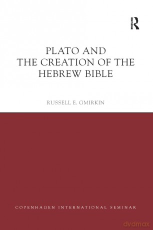 Plato and the Creation of the Hebrew Bible (Copenhagen International Seminar) - Russell E. Gmirkin [KSIĄŻKA]