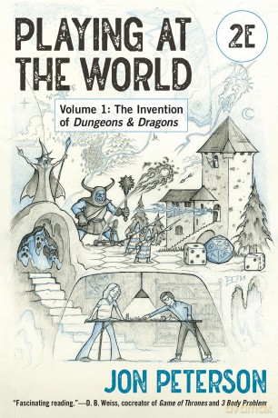 Playing at the World, 2E, Volume 1: The Invention of Dungeons & Dragons (Game Histories) - Jon Peterson [KSIĄŻKA]