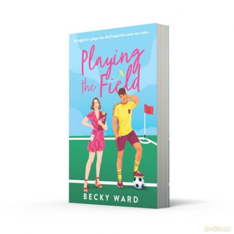 Playing the Field: The football romance novel perfect for fans of Welcome to Wrexham and Ted Lasso! - Becky Ward [KSIĄŻKA]
