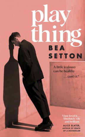 Plaything: A tense and compulsive novel of unnatural fixation - Bea Setton [KSIĄŻKA]