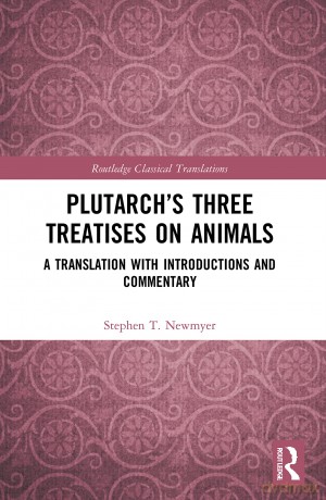 Plutarch's Three Treatises on Animals: A Translation with Introductions and Commentary (Routledge Classical Translations) - Stephen T. Newmyer [KSIĄŻKA]