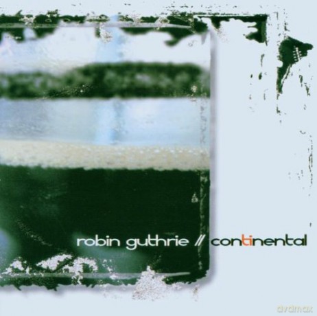 Robin Guthrie: Continental [CD]