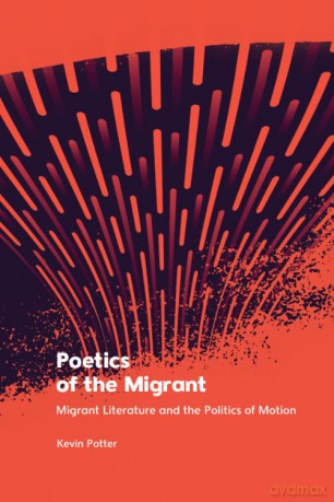 Poetics of the Migrant: Migrant Literature and the Politics of Motion - Potter Kevin [KSIĄŻKA]