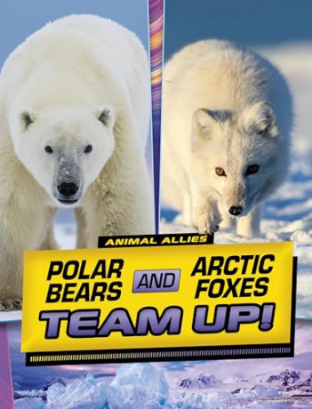 Polar Bears and Arctic Foxes Team Up! (Animal Allies) - Stephanie Tr Peters [KSIĄŻKA]