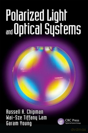 Polarized Light and Optical Systems (Optical Sciences and Applications of Light) - Russell Chipman [KSIĄŻKA]
