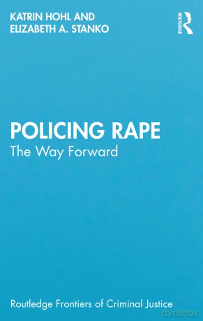 Policing Rape: The Way Forward (Routledge Frontiers of Criminal Justice) - Hohl Katrin [KSIĄŻKA]