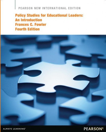 Policy Studies for Educational Leaders: Pearson New International Edition:An Introduction - Frances Fowler [KSIĄŻKA]