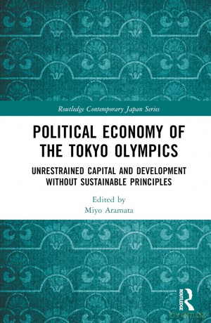 Political Economy of the Tokyo Olympics: Unrestrained Capital and Development without Sustainable Principles (Routledge Contemporary Japan Series) - Miyo Aramata [KSIĄŻKA]